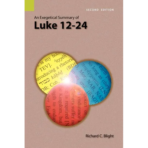 An Exegetical Summary of Luke 12-24, 2nd Edition - Paperback