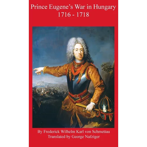 Prince Eugene's War in Hungary 1716 - 1718