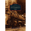 Railroading in Conneaut, Ohio - Hardcover