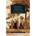 Remembering Arkansas Confederates and the 1911 Little Rock Veterans Reunion