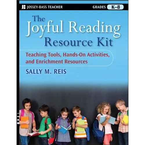 The Joyful Reading Resource Kit: Teaching Tools, Hands-On Activities, and Enrichment Resources, Grades K-8 - Paperback