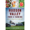 Hudson Valley Food & Farming: Why Didn't Anyone Ever Tell Me That?