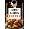 British Traditional Cookbook: Classic Recipes from Great Britain - Paperback