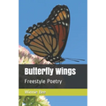 Butterfly Wings: Freestyle Poetry - Paperback