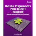 The SAS Programmer's PROC REPORT Handbook: Basic to Advanced Reporting Techniques - Paperback