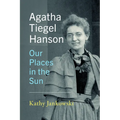 Agatha Tiegel Hanson: Our Places in the Sun - Paperback