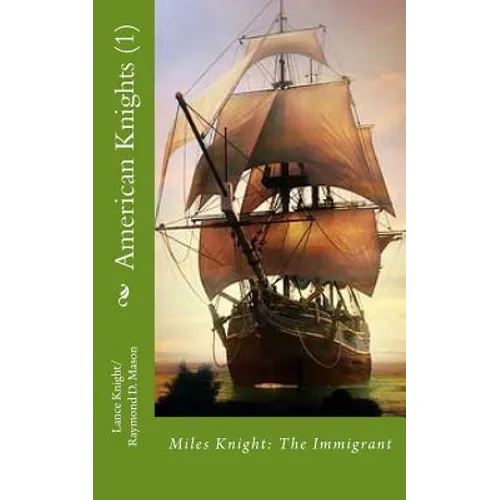 American Knights (1): Miles Knight: The Immigrant