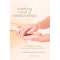 Creating Healing Relationships: Professional Standards for Energy Therapy Practitioners - Paperback
