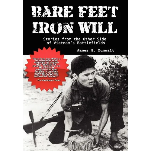 Bare Feet, Iron Will: Stories from the Other Side of Vietnam's Battlefields