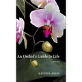 An Orchid's Guide to Life - Hardcover