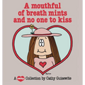 A Mouthful of Breath Mints and No One to Kiss - Paperback