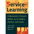 Service-Learning: A Movement's Pioneers Reflect on Its Origins, Practice, and Future - Paperback