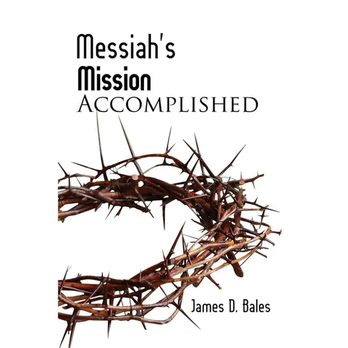 Messiah's Mission: Accomplished: Accomplished (Second Edition) - Paperback