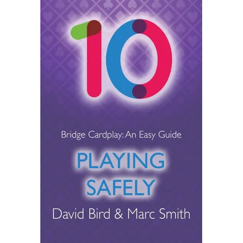 Bridge Cardplay: An Easy Guide - 10. Playing Safely - Paperback