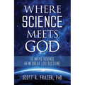 Where Science Meets God: 12 Ways Science Reinforces Lds Doctrine - Paperback