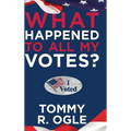 What Happened to All My Votes? - Hardcover