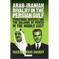 Arab-Iranian Rivalry in the Persian Gulf: Territorial Disputes and the Balance of Power in the Middle East - Paperback