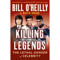 Killing the Legends: The Lethal Danger of Celebrity - Paperback