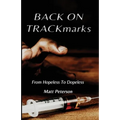 BACK ON TRACKmarks: From Hopeless To Dopeless - Paperback