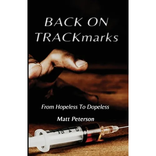 BACK ON TRACKmarks: From Hopeless To Dopeless - Paperback