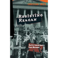 Resisting Reagan: The U.S. Central America Peace Movement
