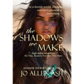 The Shadows We Make - Shadow Journey Series Book One - Hardcover