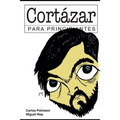 Cortázar para Principiantes: con ilustraciones de Rep - Paperback