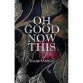 Oh Good Now This - Paperback