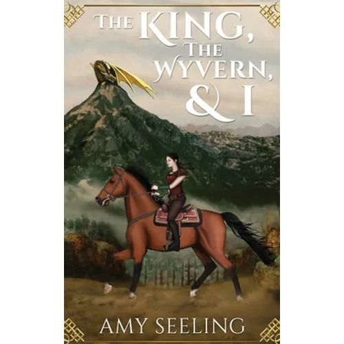 The King, the Wyvern, and I - Hardcover