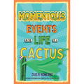 Momentous Events in the Life of a Cactus - Paperback
