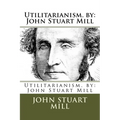 Utilitarianism. by: John Stuart Mill - Paperback
