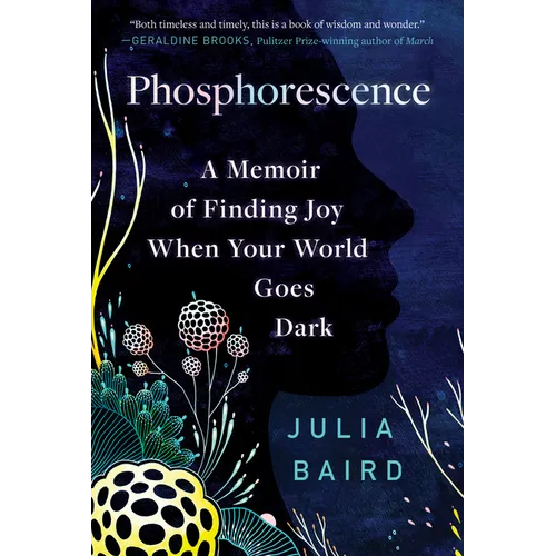 Phosphorescence: A Memoir of Finding Joy When Your World Goes Dark - Paperback