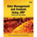 Data Management and Analysis Using JMP: Health Care Case Studies - Paperback