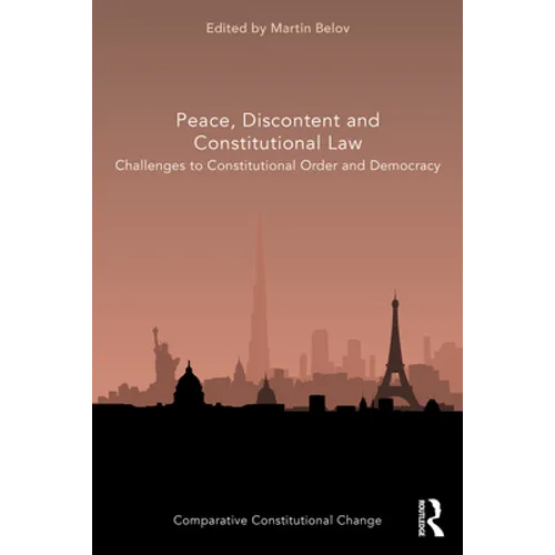 Peace, Discontent and Constitutional Law: Challenges to Constitutional Order and Democracy