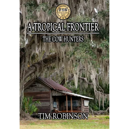 A Tropical Frontier: The Cow Hunters - Hardcover