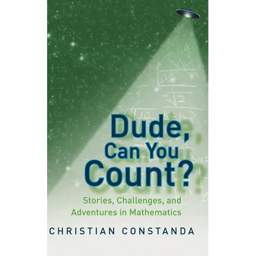 Dude, Can You Count?: Stories, Challenges, and Adventures in Mathematics - Hardcover