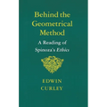 Behind the Geometrical Method: A Reading of Spinoza's Ethics - Paperback