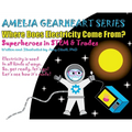 Amelia Gearheart Series: Where Does Electricity Come From? - Hardcover