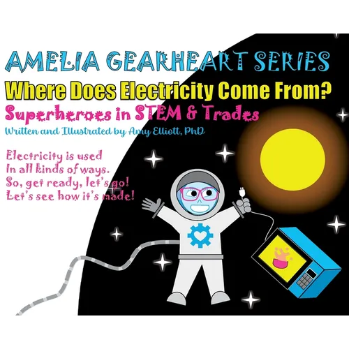 Amelia Gearheart Series: Where Does Electricity Come From? - Hardcover