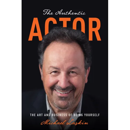 The Authentic Actor: The Art and Business of Being Yourself - Paperback