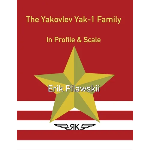 The Yakovlev Yak-1 Family In Profile & Scale