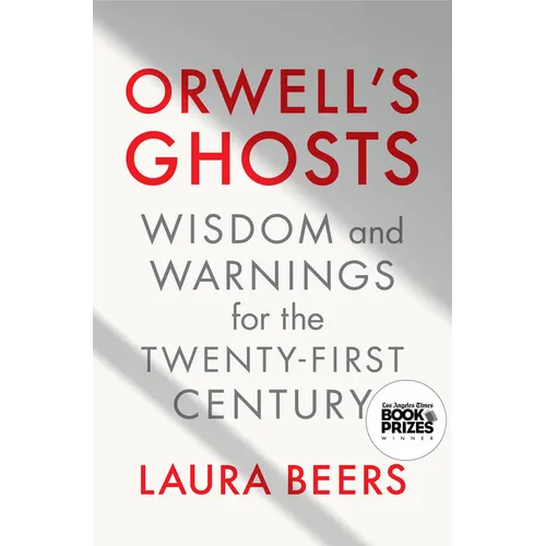 Orwell's Ghosts: Wisdom and Warnings for the Twenty-First Century - Hardcover