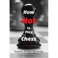 How Not to Play Chess: A Year with the Chess Genius - Paperback