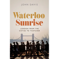Waterloo Sunrise: London from the Sixties to Thatcher - Paperback