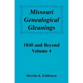 Missouri Genealogical Gleanings 1840 and Beyond, Volume 4