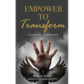 Empower to Transform: Transform to Empower - Paperback