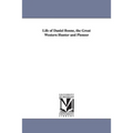 Life of Daniel Boone, the Great Western Hunter and Pioneer