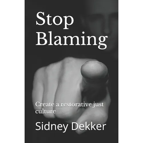 Stop Blaming: Create a restorative just culture - Paperback