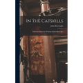 In the Catskills: Selections from the Writings of John Burroughs