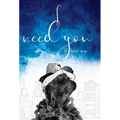 I Need You To Love Me - Hardcover